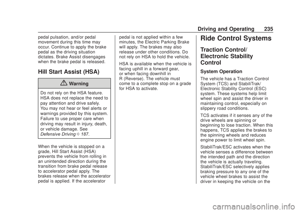 CHEVROLET SILVERADO 2500 2020 Owners Manual Chevrolet Silverado Owner Manual (GMNA-Localizing-U.S./Canada/Mexico-
13337620) - 2020 - CRC - 4/11/19
Driving and Operating 235
pedal pulsation, and/or pedal
movement during this time may
occur. Cont CHEVROLET SILVERADO 2500 2020 Owners Manual Chevrolet Silverado Owner Manual (GMNA-Localizing-U.S./Canada/Mexico-
13337620) - 2020 - CRC - 4/11/19
Driving and Operating 235
pedal pulsation, and/or pedal
movement during this time may
occur. Cont
