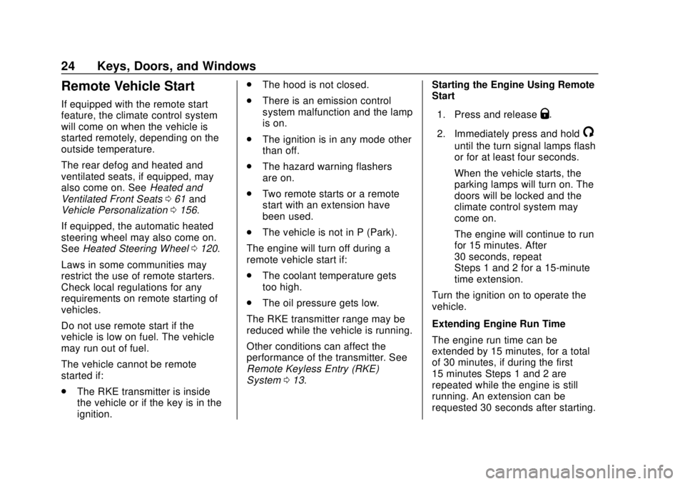 CHEVROLET SILVERADO 2500 2020 Owners Manual Chevrolet Silverado Owner Manual (GMNA-Localizing-U.S./Canada/Mexico-
13337620) - 2020 - CRC - 4/2/19
24 Keys, Doors, and Windows
Remote Vehicle Start
If equipped with the remote start
feature, the cl CHEVROLET SILVERADO 2500 2020 Owners Manual Chevrolet Silverado Owner Manual (GMNA-Localizing-U.S./Canada/Mexico-
13337620) - 2020 - CRC - 4/2/19
24 Keys, Doors, and Windows
Remote Vehicle Start
If equipped with the remote start
feature, the cl