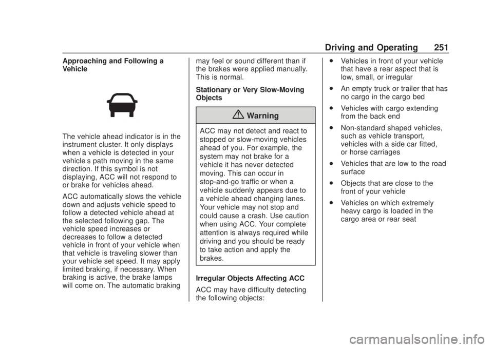 CHEVROLET SILVERADO 2500 2020 Owners Manual Chevrolet Silverado Owner Manual (GMNA-Localizing-U.S./Canada/Mexico-
13337620) - 2020 - CRC - 4/11/19
Driving and Operating 251
Approaching and Following a
Vehicle
The vehicle ahead indicator is in t CHEVROLET SILVERADO 2500 2020 Owners Manual Chevrolet Silverado Owner Manual (GMNA-Localizing-U.S./Canada/Mexico-
13337620) - 2020 - CRC - 4/11/19
Driving and Operating 251
Approaching and Following a
Vehicle
The vehicle ahead indicator is in t
