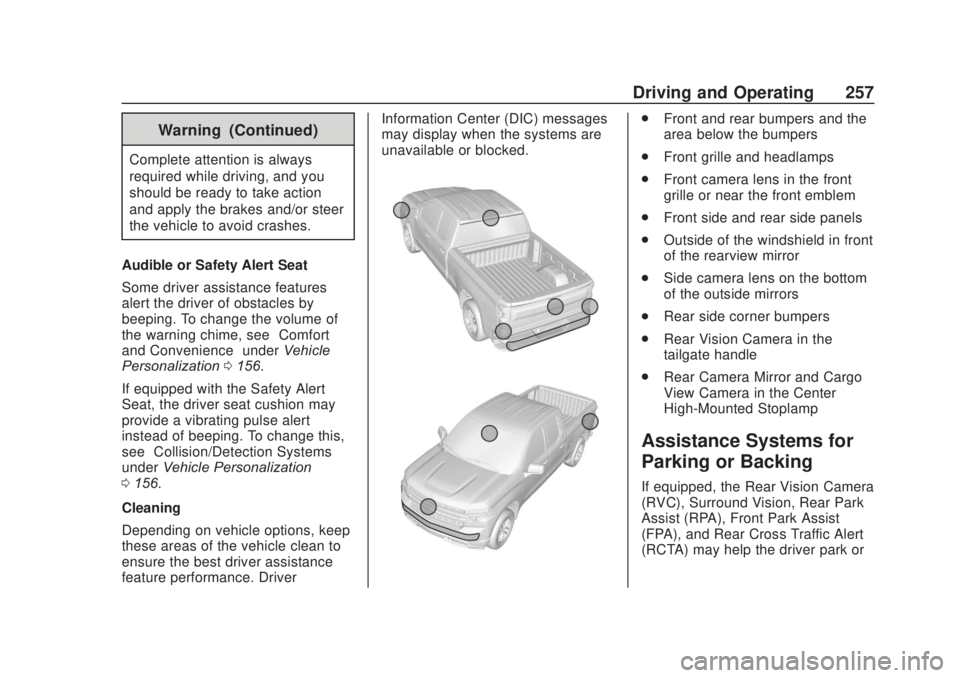 CHEVROLET SILVERADO 2500 2020 Owners Manual Chevrolet Silverado Owner Manual (GMNA-Localizing-U.S./Canada/Mexico-
13337620) - 2020 - CRC - 4/11/19
Driving and Operating 257
Warning (Continued)
Complete attention is always
required while driving CHEVROLET SILVERADO 2500 2020 Owners Manual Chevrolet Silverado Owner Manual (GMNA-Localizing-U.S./Canada/Mexico-
13337620) - 2020 - CRC - 4/11/19
Driving and Operating 257
Warning (Continued)
Complete attention is always
required while driving
