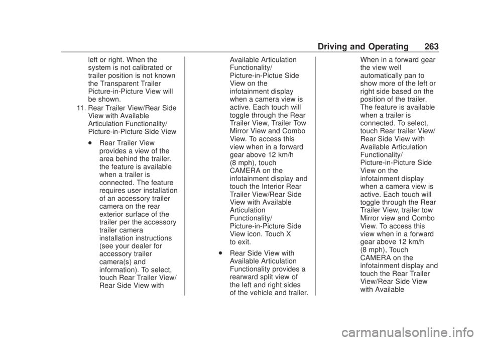 CHEVROLET SILVERADO 2500 2020 Owners Manual Chevrolet Silverado Owner Manual (GMNA-Localizing-U.S./Canada/Mexico-
13337620) - 2020 - CRC - 4/11/19
Driving and Operating 263
left or right. When the
system is not calibrated or
trailer position is CHEVROLET SILVERADO 2500 2020 Owners Manual Chevrolet Silverado Owner Manual (GMNA-Localizing-U.S./Canada/Mexico-
13337620) - 2020 - CRC - 4/11/19
Driving and Operating 263
left or right. When the
system is not calibrated or
trailer position is