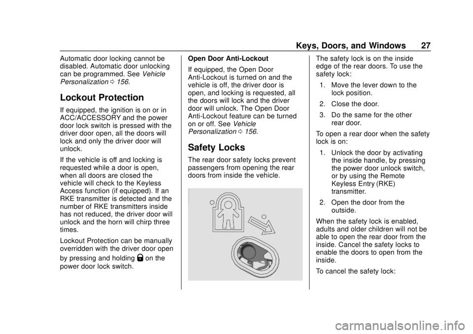 CHEVROLET SILVERADO 2500 2020 Owners Manual Chevrolet Silverado Owner Manual (GMNA-Localizing-U.S./Canada/Mexico-
13337620) - 2020 - CRC - 4/2/19
Keys, Doors, and Windows 27
Automatic door locking cannot be
disabled. Automatic door unlocking
ca CHEVROLET SILVERADO 2500 2020 Owners Manual Chevrolet Silverado Owner Manual (GMNA-Localizing-U.S./Canada/Mexico-
13337620) - 2020 - CRC - 4/2/19
Keys, Doors, and Windows 27
Automatic door locking cannot be
disabled. Automatic door unlocking
ca