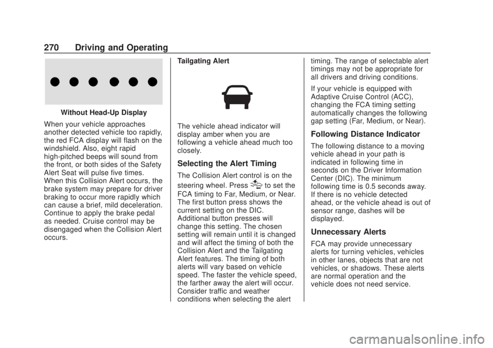 CHEVROLET SILVERADO 2500 2020 Owners Manual Chevrolet Silverado Owner Manual (GMNA-Localizing-U.S./Canada/Mexico-
13337620) - 2020 - CRC - 4/11/19
270 Driving and Operating
Without Head-Up Display
When your vehicle approaches
another detected v CHEVROLET SILVERADO 2500 2020 Owners Manual Chevrolet Silverado Owner Manual (GMNA-Localizing-U.S./Canada/Mexico-
13337620) - 2020 - CRC - 4/11/19
270 Driving and Operating
Without Head-Up Display
When your vehicle approaches
another detected v
