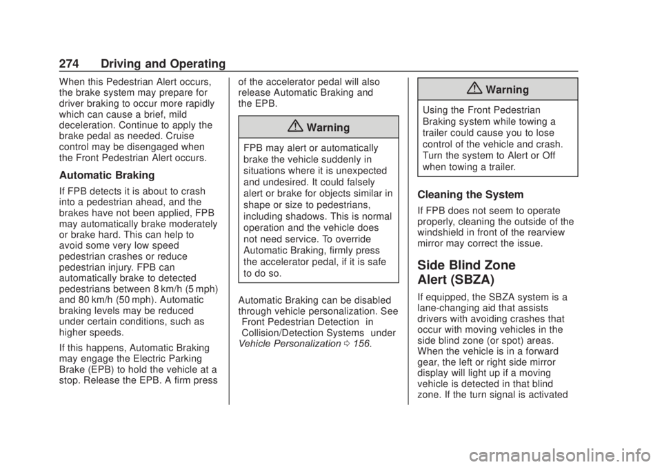 CHEVROLET SILVERADO 2500 2020 Owners Manual Chevrolet Silverado Owner Manual (GMNA-Localizing-U.S./Canada/Mexico-
13337620) - 2020 - CRC - 4/11/19
274 Driving and Operating
When this Pedestrian Alert occurs,
the brake system may prepare for
dri CHEVROLET SILVERADO 2500 2020 Owners Manual Chevrolet Silverado Owner Manual (GMNA-Localizing-U.S./Canada/Mexico-
13337620) - 2020 - CRC - 4/11/19
274 Driving and Operating
When this Pedestrian Alert occurs,
the brake system may prepare for
dri
