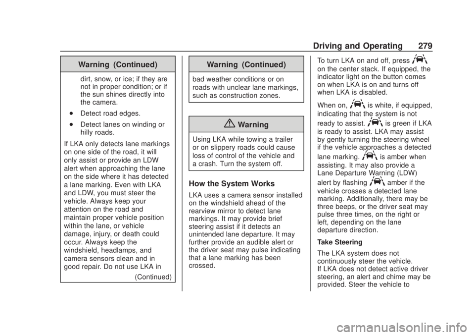 CHEVROLET SILVERADO 2500 2020 Owners Manual Chevrolet Silverado Owner Manual (GMNA-Localizing-U.S./Canada/Mexico-
13337620) - 2020 - CRC - 4/11/19
Driving and Operating 279
Warning (Continued)
dirt, snow, or ice; if they are
not in proper condi CHEVROLET SILVERADO 2500 2020 Owners Manual Chevrolet Silverado Owner Manual (GMNA-Localizing-U.S./Canada/Mexico-
13337620) - 2020 - CRC - 4/11/19
Driving and Operating 279
Warning (Continued)
dirt, snow, or ice; if they are
not in proper condi