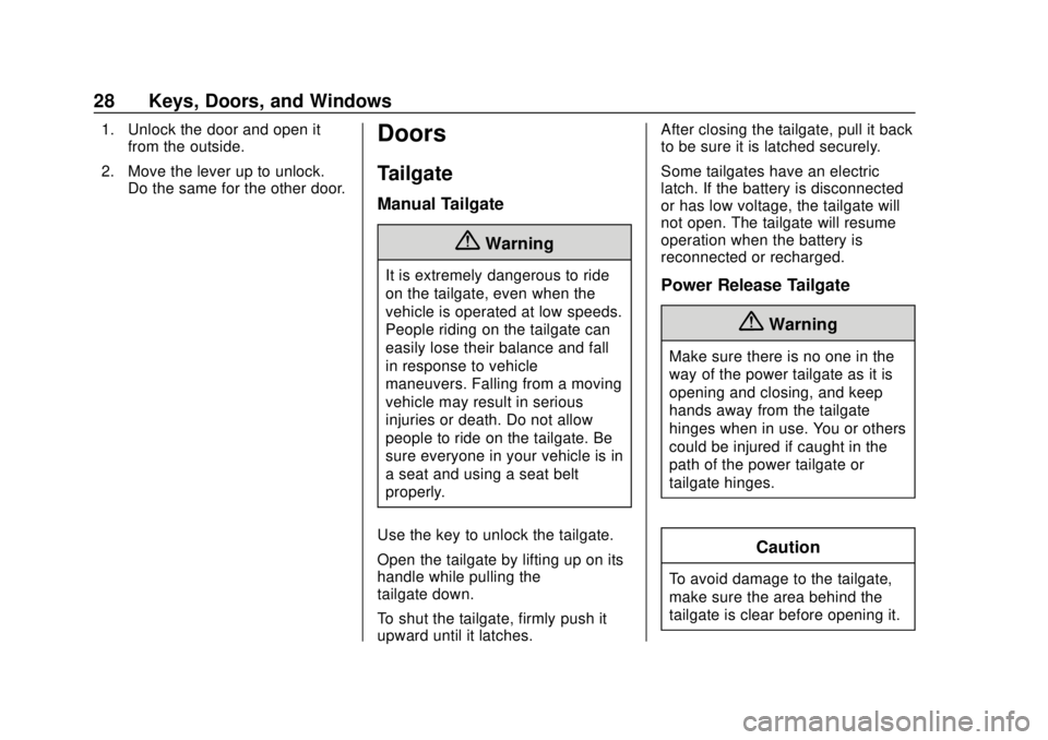 CHEVROLET SILVERADO 2500 2020 Owners Manual Chevrolet Silverado Owner Manual (GMNA-Localizing-U.S./Canada/Mexico-
13337620) - 2020 - CRC - 4/2/19
28 Keys, Doors, and Windows
1. Unlock the door and open itfrom the outside.
2. Move the lever up t CHEVROLET SILVERADO 2500 2020 Owners Manual Chevrolet Silverado Owner Manual (GMNA-Localizing-U.S./Canada/Mexico-
13337620) - 2020 - CRC - 4/2/19
28 Keys, Doors, and Windows
1. Unlock the door and open itfrom the outside.
2. Move the lever up t
