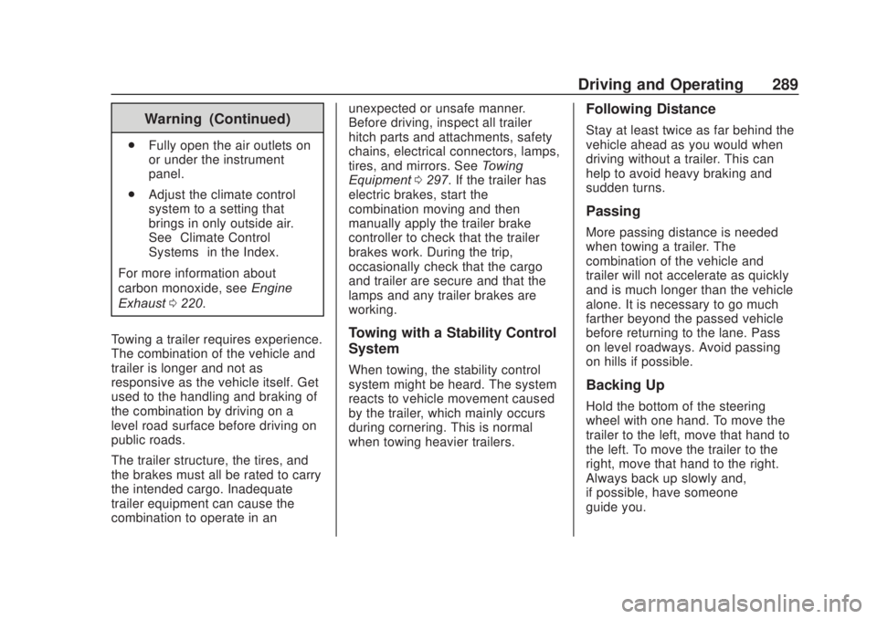 CHEVROLET SILVERADO 2500 2020 Owners Manual Chevrolet Silverado Owner Manual (GMNA-Localizing-U.S./Canada/Mexico-
13337620) - 2020 - CRC - 4/11/19
Driving and Operating 289
Warning (Continued)
.Fully open the air outlets on
or under the instrum CHEVROLET SILVERADO 2500 2020 Owners Manual Chevrolet Silverado Owner Manual (GMNA-Localizing-U.S./Canada/Mexico-
13337620) - 2020 - CRC - 4/11/19
Driving and Operating 289
Warning (Continued)
.Fully open the air outlets on
or under the instrum