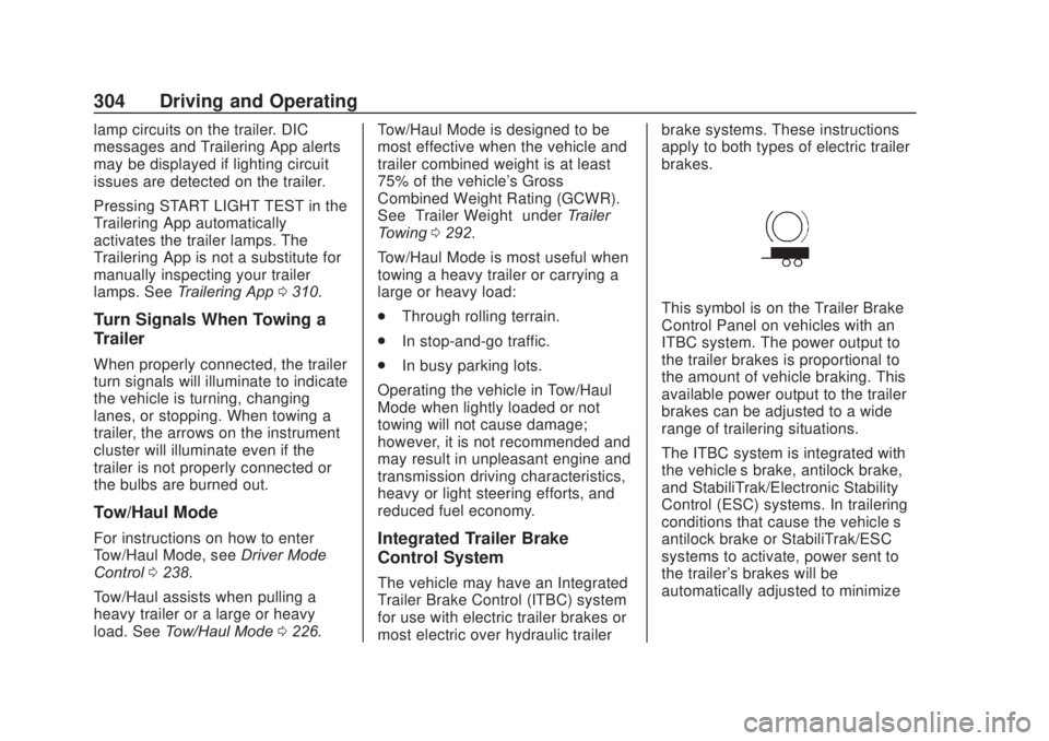 CHEVROLET SILVERADO 2500 2020 Owners Manual Chevrolet Silverado Owner Manual (GMNA-Localizing-U.S./Canada/Mexico-
13337620) - 2020 - CRC - 4/11/19
304 Driving and Operating
lamp circuits on the trailer. DIC
messages and Trailering App alerts
ma CHEVROLET SILVERADO 2500 2020 Owners Manual Chevrolet Silverado Owner Manual (GMNA-Localizing-U.S./Canada/Mexico-
13337620) - 2020 - CRC - 4/11/19
304 Driving and Operating
lamp circuits on the trailer. DIC
messages and Trailering App alerts
ma