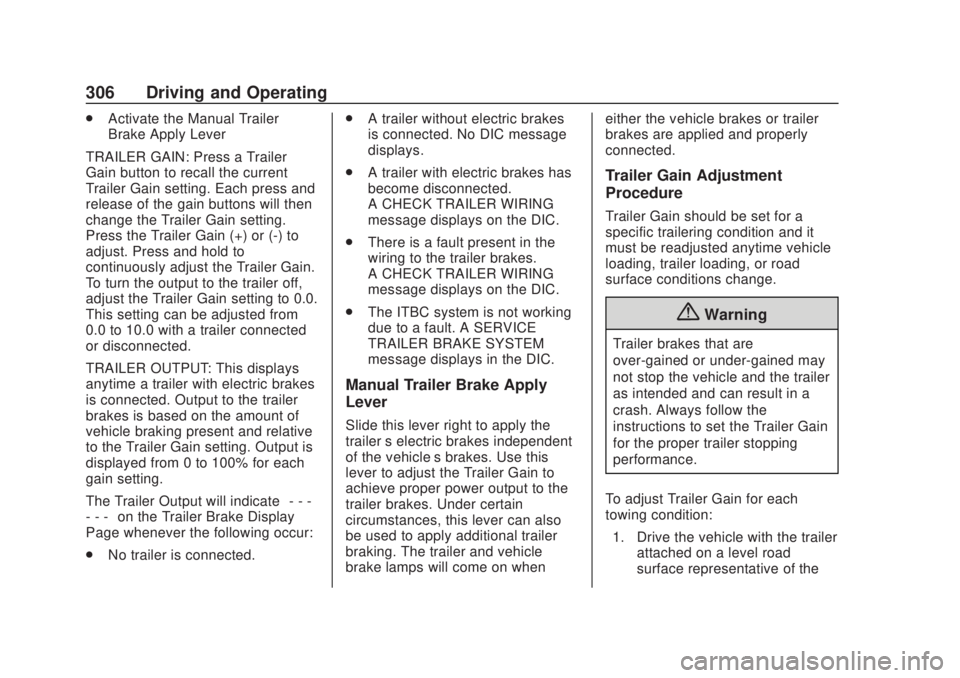 CHEVROLET SILVERADO 2500 2020 Owners Manual Chevrolet Silverado Owner Manual (GMNA-Localizing-U.S./Canada/Mexico-
13337620) - 2020 - CRC - 4/11/19
306 Driving and Operating
.Activate the Manual Trailer
Brake Apply Lever
TRAILER GAIN: Press a Tr CHEVROLET SILVERADO 2500 2020 Owners Manual Chevrolet Silverado Owner Manual (GMNA-Localizing-U.S./Canada/Mexico-
13337620) - 2020 - CRC - 4/11/19
306 Driving and Operating
.Activate the Manual Trailer
Brake Apply Lever
TRAILER GAIN: Press a Tr