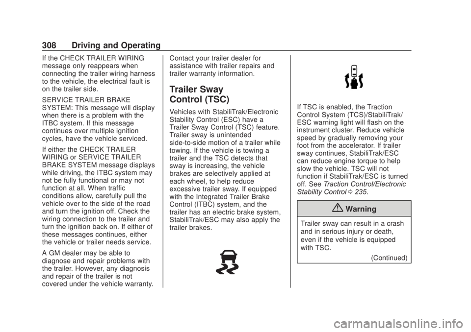 CHEVROLET SILVERADO 2500 2020 Owners Manual Chevrolet Silverado Owner Manual (GMNA-Localizing-U.S./Canada/Mexico-
13337620) - 2020 - CRC - 4/11/19
308 Driving and Operating
If the CHECK TRAILER WIRING
message only reappears when
connecting the CHEVROLET SILVERADO 2500 2020 Owners Manual Chevrolet Silverado Owner Manual (GMNA-Localizing-U.S./Canada/Mexico-
13337620) - 2020 - CRC - 4/11/19
308 Driving and Operating
If the CHECK TRAILER WIRING
message only reappears when
connecting the