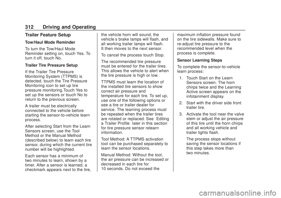 CHEVROLET SILVERADO 2500 2020 Owners Manual Chevrolet Silverado Owner Manual (GMNA-Localizing-U.S./Canada/Mexico-
13337620) - 2020 - CRC - 4/11/19
312 Driving and Operating
Trailer Feature Setup
Tow/Haul Mode Reminder
To turn the Tow/Haul Mode
CHEVROLET SILVERADO 2500 2020 Owners Manual Chevrolet Silverado Owner Manual (GMNA-Localizing-U.S./Canada/Mexico-
13337620) - 2020 - CRC - 4/11/19
312 Driving and Operating
Trailer Feature Setup
Tow/Haul Mode Reminder
To turn the Tow/Haul Mode