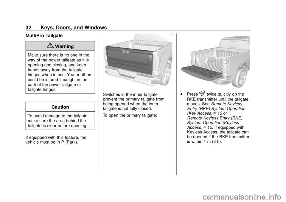 CHEVROLET SILVERADO 2500 2020 Owners Guide Chevrolet Silverado Owner Manual (GMNA-Localizing-U.S./Canada/Mexico-
13337620) - 2020 - CRC - 4/2/19
32 Keys, Doors, and Windows
MultiPro Tailgate
{Warning
Make sure there is no one in the
way of the CHEVROLET SILVERADO 2500 2020 Owners Guide Chevrolet Silverado Owner Manual (GMNA-Localizing-U.S./Canada/Mexico-
13337620) - 2020 - CRC - 4/2/19
32 Keys, Doors, and Windows
MultiPro Tailgate
{Warning
Make sure there is no one in the
way of the