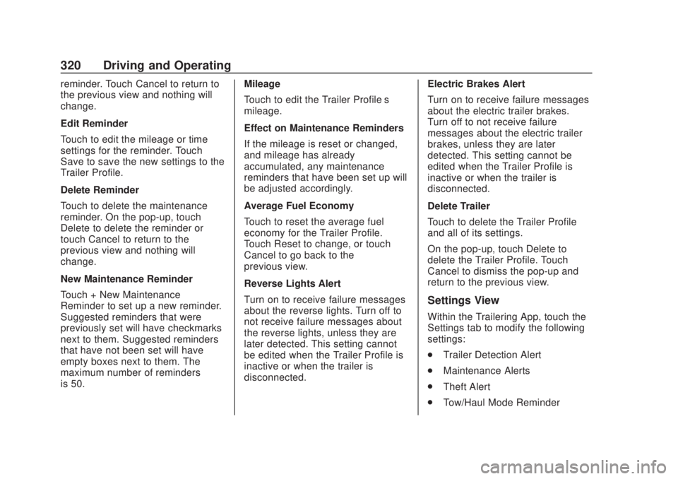 CHEVROLET SILVERADO 2500 2020 Owners Manual Chevrolet Silverado Owner Manual (GMNA-Localizing-U.S./Canada/Mexico-
13337620) - 2020 - CRC - 4/11/19
320 Driving and Operating
reminder. Touch Cancel to return to
the previous view and nothing will
CHEVROLET SILVERADO 2500 2020 Owners Manual Chevrolet Silverado Owner Manual (GMNA-Localizing-U.S./Canada/Mexico-
13337620) - 2020 - CRC - 4/11/19
320 Driving and Operating
reminder. Touch Cancel to return to
the previous view and nothing will