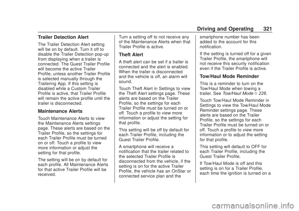 CHEVROLET SILVERADO 2500 2020 Owners Manual Chevrolet Silverado Owner Manual (GMNA-Localizing-U.S./Canada/Mexico-
13337620) - 2020 - CRC - 4/11/19
Driving and Operating 321
Trailer Detection Alert
The Trailer Detection Alert setting
will be on CHEVROLET SILVERADO 2500 2020 Owners Manual Chevrolet Silverado Owner Manual (GMNA-Localizing-U.S./Canada/Mexico-
13337620) - 2020 - CRC - 4/11/19
Driving and Operating 321
Trailer Detection Alert
The Trailer Detection Alert setting
will be on