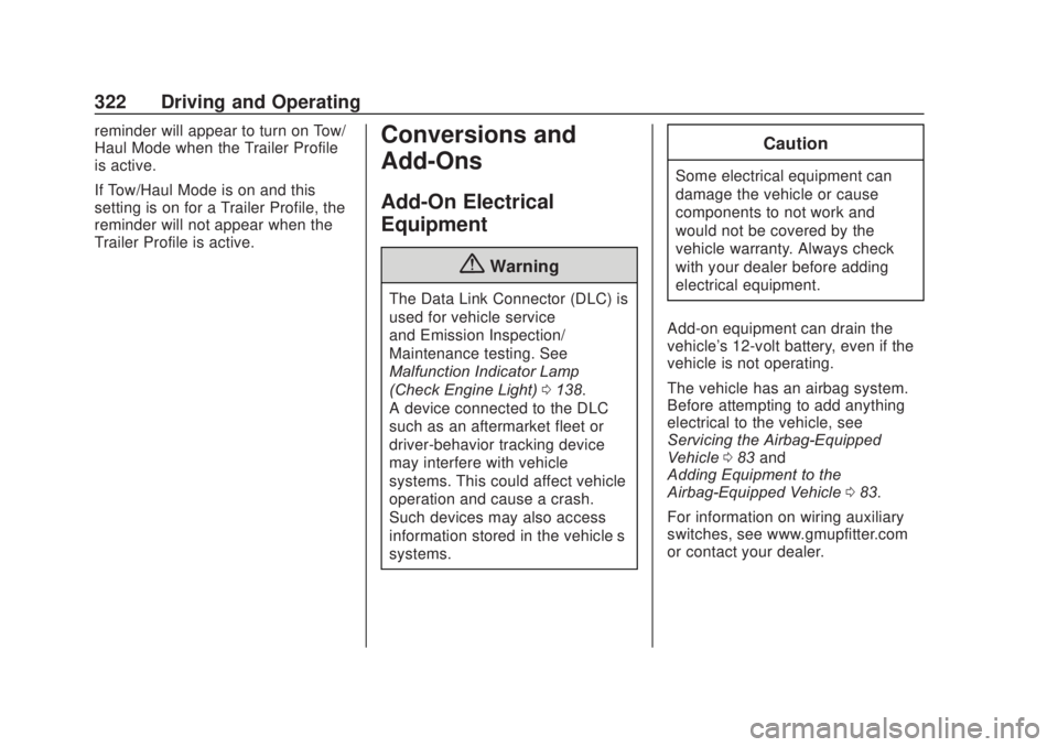 CHEVROLET SILVERADO 2500 2020 Owners Manual Chevrolet Silverado Owner Manual (GMNA-Localizing-U.S./Canada/Mexico-
13337620) - 2020 - CRC - 4/11/19
322 Driving and Operating
reminder will appear to turn on Tow/
Haul Mode when the Trailer Profile CHEVROLET SILVERADO 2500 2020 Owners Manual Chevrolet Silverado Owner Manual (GMNA-Localizing-U.S./Canada/Mexico-
13337620) - 2020 - CRC - 4/11/19
322 Driving and Operating
reminder will appear to turn on Tow/
Haul Mode when the Trailer Profile