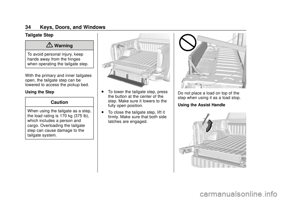CHEVROLET SILVERADO 2500 2020 Owners Guide Chevrolet Silverado Owner Manual (GMNA-Localizing-U.S./Canada/Mexico-
13337620) - 2020 - CRC - 4/2/19
34 Keys, Doors, and Windows
Tailgate Step
{Warning
To avoid personal injury, keep
hands away from CHEVROLET SILVERADO 2500 2020 Owners Guide Chevrolet Silverado Owner Manual (GMNA-Localizing-U.S./Canada/Mexico-
13337620) - 2020 - CRC - 4/2/19
34 Keys, Doors, and Windows
Tailgate Step
{Warning
To avoid personal injury, keep
hands away from