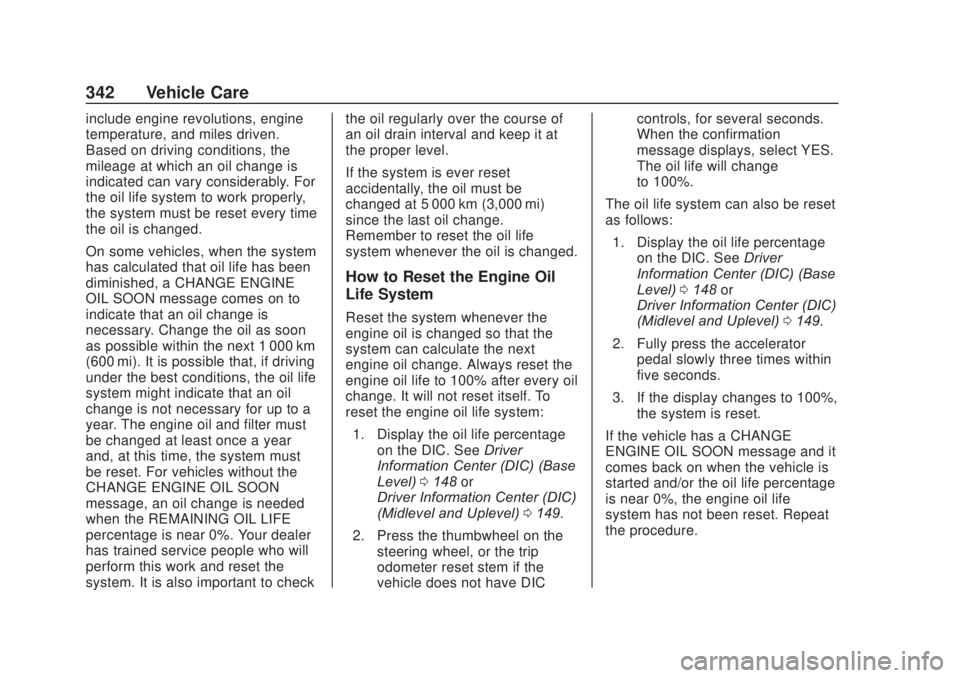 CHEVROLET SILVERADO 2500 2020 Owners Manual Chevrolet Silverado Owner Manual (GMNA-Localizing-U.S./Canada/Mexico-
13337620) - 2020 - CRC - 4/10/19
342 Vehicle Care
include engine revolutions, engine
temperature, and miles driven.
Based on drivi CHEVROLET SILVERADO 2500 2020 Owners Manual Chevrolet Silverado Owner Manual (GMNA-Localizing-U.S./Canada/Mexico-
13337620) - 2020 - CRC - 4/10/19
342 Vehicle Care
include engine revolutions, engine
temperature, and miles driven.
Based on drivi