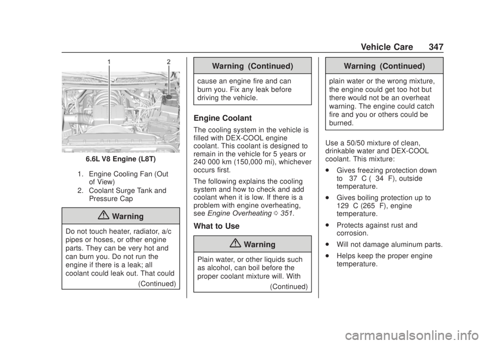 CHEVROLET SILVERADO 2500 2020  Owners Manual Chevrolet Silverado Owner Manual (GMNA-Localizing-U.S./Canada/Mexico-
13337620) - 2020 - CRC - 4/10/19
Vehicle Care 347
6.6L V8 Engine (L8T)
1. Engine Cooling Fan (Outof View)
2. Coolant Surge Tank an