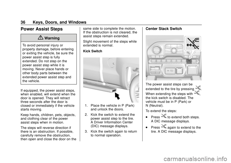 CHEVROLET SILVERADO 2500 2020 Owners Guide Chevrolet Silverado Owner Manual (GMNA-Localizing-U.S./Canada/Mexico-
13337620) - 2020 - CRC - 4/2/19
36 Keys, Doors, and Windows
Power Assist Steps
{Warning
To avoid personal injury or
property damag CHEVROLET SILVERADO 2500 2020 Owners Guide Chevrolet Silverado Owner Manual (GMNA-Localizing-U.S./Canada/Mexico-
13337620) - 2020 - CRC - 4/2/19
36 Keys, Doors, and Windows
Power Assist Steps
{Warning
To avoid personal injury or
property damag