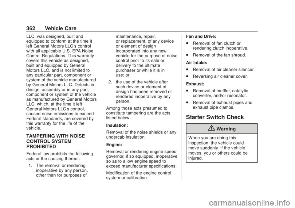 CHEVROLET SILVERADO 2500 2020 Owners Manual Chevrolet Silverado Owner Manual (GMNA-Localizing-U.S./Canada/Mexico-
13337620) - 2020 - CRC - 4/10/19
362 Vehicle Care
LLC, was designed, built and
equipped to conform at the time it
left General Mot CHEVROLET SILVERADO 2500 2020 Owners Manual Chevrolet Silverado Owner Manual (GMNA-Localizing-U.S./Canada/Mexico-
13337620) - 2020 - CRC - 4/10/19
362 Vehicle Care
LLC, was designed, built and
equipped to conform at the time it
left General Mot