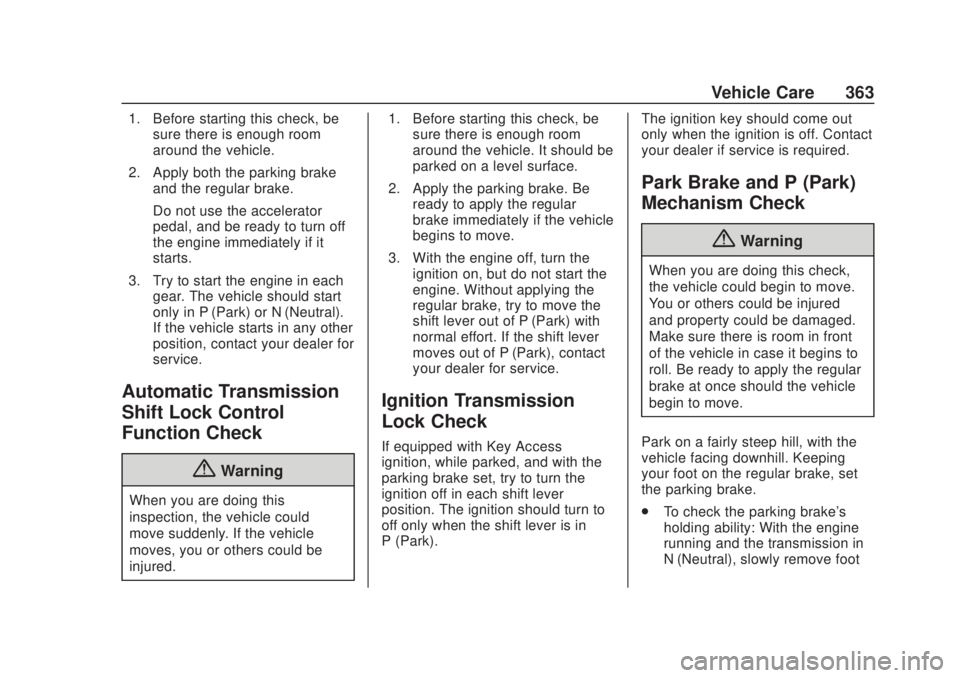 CHEVROLET SILVERADO 2500 2020 Owners Manual Chevrolet Silverado Owner Manual (GMNA-Localizing-U.S./Canada/Mexico-
13337620) - 2020 - CRC - 4/10/19
Vehicle Care 363
1. Before starting this check, besure there is enough room
around the vehicle.
2 CHEVROLET SILVERADO 2500 2020 Owners Manual Chevrolet Silverado Owner Manual (GMNA-Localizing-U.S./Canada/Mexico-
13337620) - 2020 - CRC - 4/10/19
Vehicle Care 363
1. Before starting this check, besure there is enough room
around the vehicle.
2