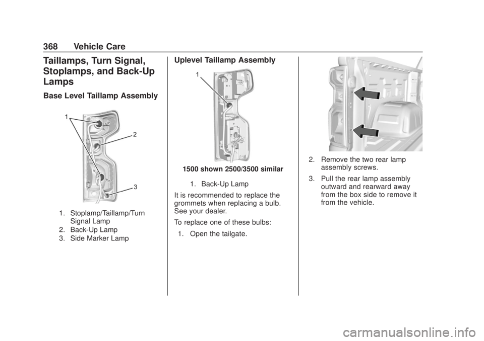 CHEVROLET SILVERADO 2500 2020 Owners Manual Chevrolet Silverado Owner Manual (GMNA-Localizing-U.S./Canada/Mexico-
13337620) - 2020 - CRC - 4/10/19
368 Vehicle Care
Taillamps, Turn Signal,
Stoplamps, and Back-Up
Lamps
Base Level Taillamp Assembl CHEVROLET SILVERADO 2500 2020 Owners Manual Chevrolet Silverado Owner Manual (GMNA-Localizing-U.S./Canada/Mexico-
13337620) - 2020 - CRC - 4/10/19
368 Vehicle Care
Taillamps, Turn Signal,
Stoplamps, and Back-Up
Lamps
Base Level Taillamp Assembl
