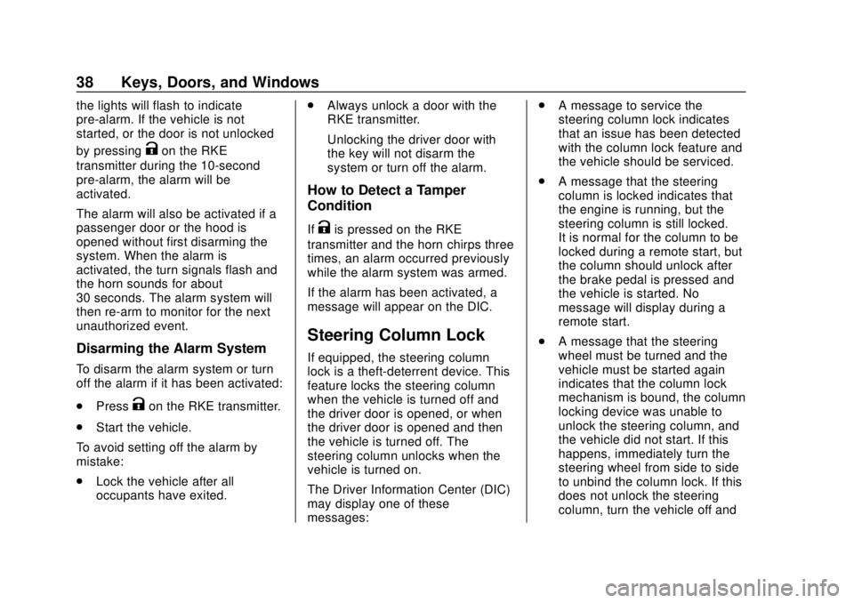 CHEVROLET SILVERADO 2500 2020 Owners Guide Chevrolet Silverado Owner Manual (GMNA-Localizing-U.S./Canada/Mexico-
13337620) - 2020 - CRC - 4/2/19
38 Keys, Doors, and Windows
the lights will flash to indicate
pre-alarm. If the vehicle is not
sta CHEVROLET SILVERADO 2500 2020 Owners Guide Chevrolet Silverado Owner Manual (GMNA-Localizing-U.S./Canada/Mexico-
13337620) - 2020 - CRC - 4/2/19
38 Keys, Doors, and Windows
the lights will flash to indicate
pre-alarm. If the vehicle is not
sta