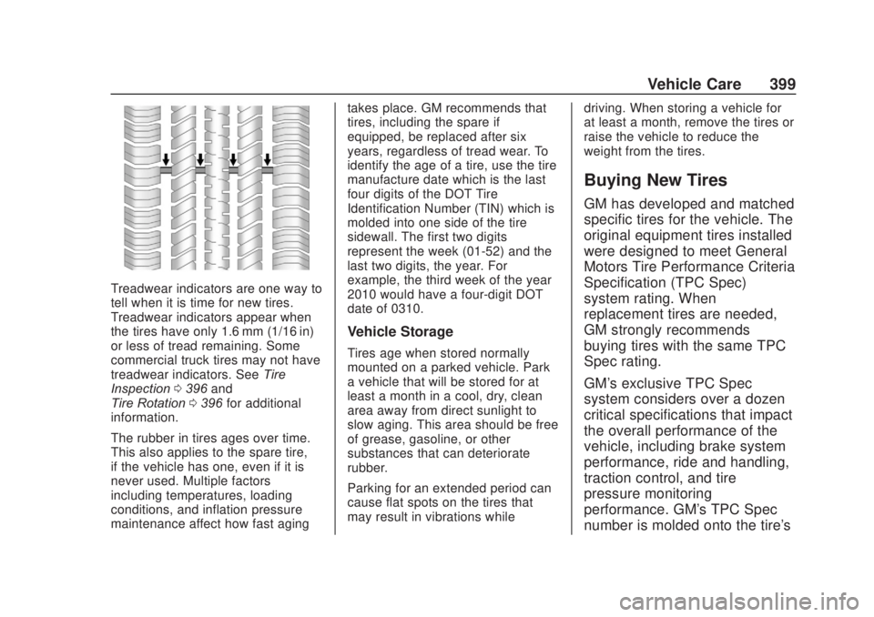 CHEVROLET SILVERADO 2500 2020 Owners Manual Chevrolet Silverado Owner Manual (GMNA-Localizing-U.S./Canada/Mexico-
13337620) - 2020 - CRC - 4/10/19
Vehicle Care 399
Treadwear indicators are one way to
tell when it is time for new tires.
Treadwea CHEVROLET SILVERADO 2500 2020 Owners Manual Chevrolet Silverado Owner Manual (GMNA-Localizing-U.S./Canada/Mexico-
13337620) - 2020 - CRC - 4/10/19
Vehicle Care 399
Treadwear indicators are one way to
tell when it is time for new tires.
Treadwea