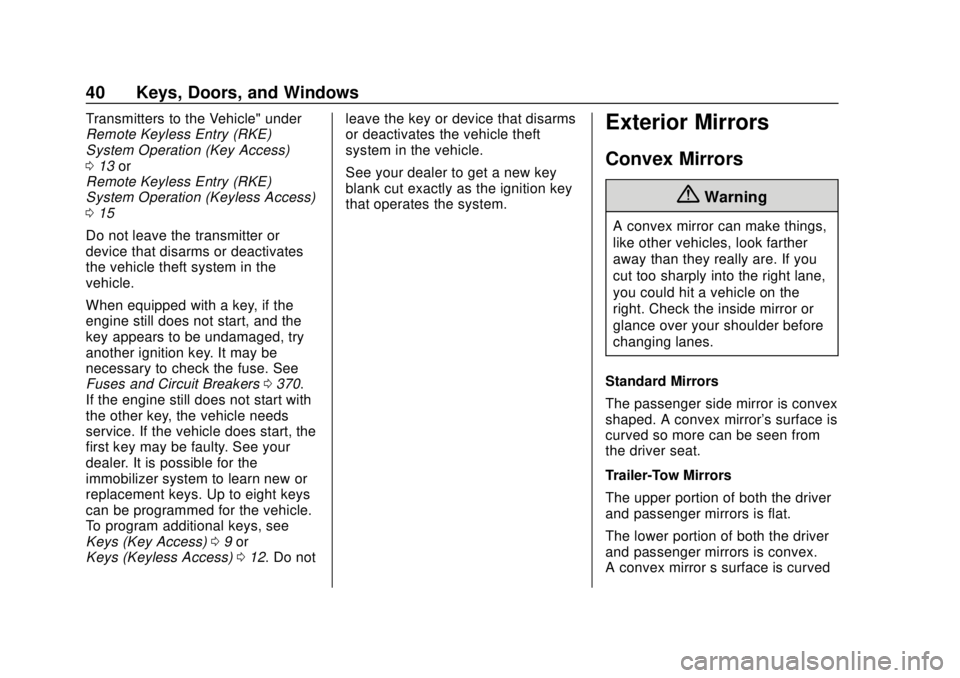 CHEVROLET SILVERADO 2500 2020 Service Manual Chevrolet Silverado Owner Manual (GMNA-Localizing-U.S./Canada/Mexico-
13337620) - 2020 - CRC - 4/2/19
40 Keys, Doors, and Windows
Transmitters to the Vehicle" under
Remote Keyless Entry (RKE)
Syst CHEVROLET SILVERADO 2500 2020 Service Manual Chevrolet Silverado Owner Manual (GMNA-Localizing-U.S./Canada/Mexico-
13337620) - 2020 - CRC - 4/2/19
40 Keys, Doors, and Windows
Transmitters to the Vehicle" under
Remote Keyless Entry (RKE)
Syst