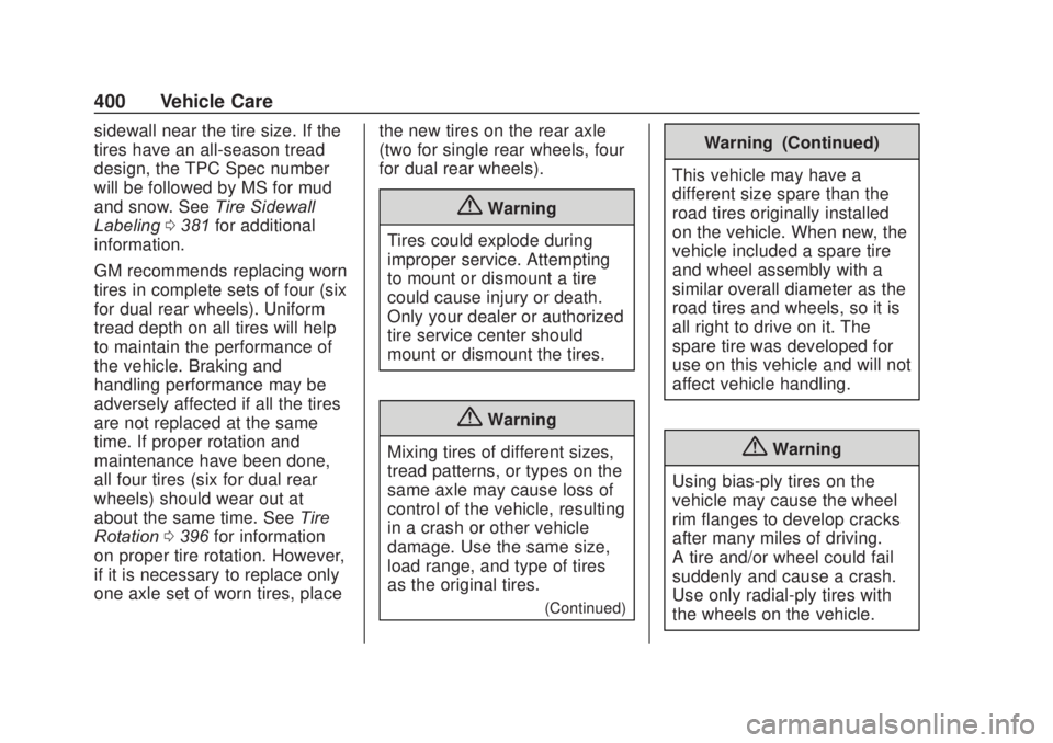 CHEVROLET SILVERADO 2500 2020 Owners Manual Chevrolet Silverado Owner Manual (GMNA-Localizing-U.S./Canada/Mexico-
13337620) - 2020 - CRC - 4/10/19
400 Vehicle Care
sidewall near the tire size. If the
tires have an all-season tread
design, the T CHEVROLET SILVERADO 2500 2020 Owners Manual Chevrolet Silverado Owner Manual (GMNA-Localizing-U.S./Canada/Mexico-
13337620) - 2020 - CRC - 4/10/19
400 Vehicle Care
sidewall near the tire size. If the
tires have an all-season tread
design, the T