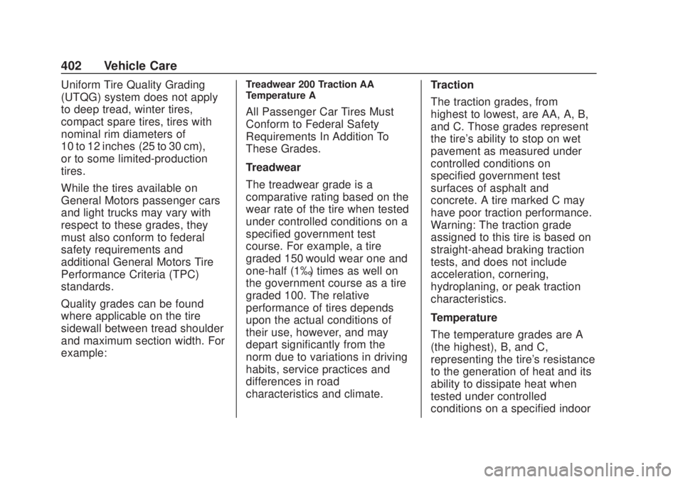 CHEVROLET SILVERADO 2500 2020 Owners Manual Chevrolet Silverado Owner Manual (GMNA-Localizing-U.S./Canada/Mexico-
13337620) - 2020 - CRC - 4/10/19
402 Vehicle Care
Uniform Tire Quality Grading
(UTQG) system does not apply
to deep tread, winter CHEVROLET SILVERADO 2500 2020 Owners Manual Chevrolet Silverado Owner Manual (GMNA-Localizing-U.S./Canada/Mexico-
13337620) - 2020 - CRC - 4/10/19
402 Vehicle Care
Uniform Tire Quality Grading
(UTQG) system does not apply
to deep tread, winter