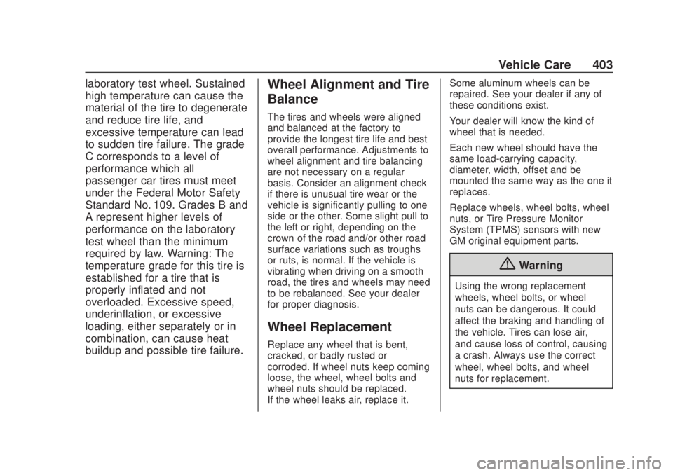 CHEVROLET SILVERADO 2500 2020 Owners Manual Chevrolet Silverado Owner Manual (GMNA-Localizing-U.S./Canada/Mexico-
13337620) - 2020 - CRC - 4/10/19
Vehicle Care 403
laboratory test wheel. Sustained
high temperature can cause the
material of the CHEVROLET SILVERADO 2500 2020 Owners Manual Chevrolet Silverado Owner Manual (GMNA-Localizing-U.S./Canada/Mexico-
13337620) - 2020 - CRC - 4/10/19
Vehicle Care 403
laboratory test wheel. Sustained
high temperature can cause the
material of the