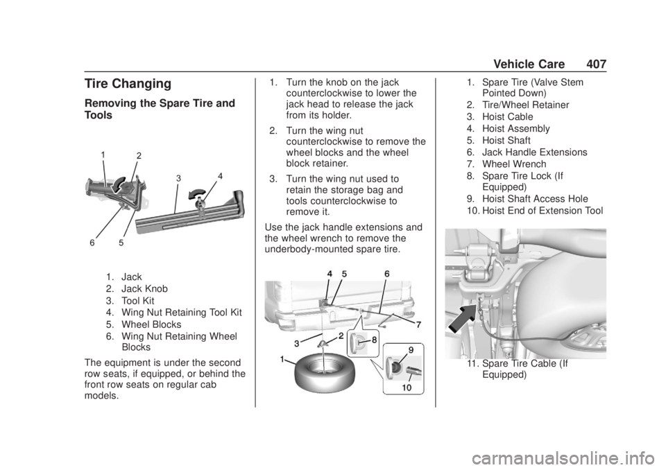 CHEVROLET SILVERADO 2500 2020 Owners Manual Chevrolet Silverado Owner Manual (GMNA-Localizing-U.S./Canada/Mexico-
13337620) - 2020 - CRC - 4/10/19
Vehicle Care 407
Tire Changing
Removing the Spare Tire and
Tools
1. Jack
2. Jack Knob
3. Tool Kit CHEVROLET SILVERADO 2500 2020 Owners Manual Chevrolet Silverado Owner Manual (GMNA-Localizing-U.S./Canada/Mexico-
13337620) - 2020 - CRC - 4/10/19
Vehicle Care 407
Tire Changing
Removing the Spare Tire and
Tools
1. Jack
2. Jack Knob
3. Tool Kit