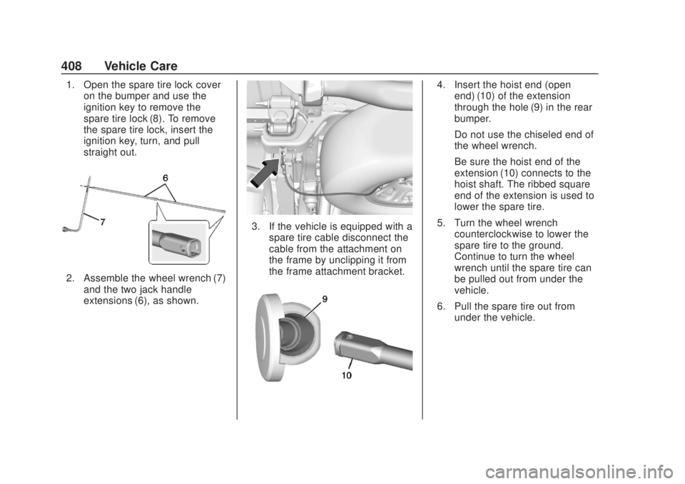CHEVROLET SILVERADO 2500 2020 Owners Manual Chevrolet Silverado Owner Manual (GMNA-Localizing-U.S./Canada/Mexico-
13337620) - 2020 - CRC - 4/10/19
408 Vehicle Care
1. Open the spare tire lock coveron the bumper and use the
ignition key to remov CHEVROLET SILVERADO 2500 2020 Owners Manual Chevrolet Silverado Owner Manual (GMNA-Localizing-U.S./Canada/Mexico-
13337620) - 2020 - CRC - 4/10/19
408 Vehicle Care
1. Open the spare tire lock coveron the bumper and use the
ignition key to remov