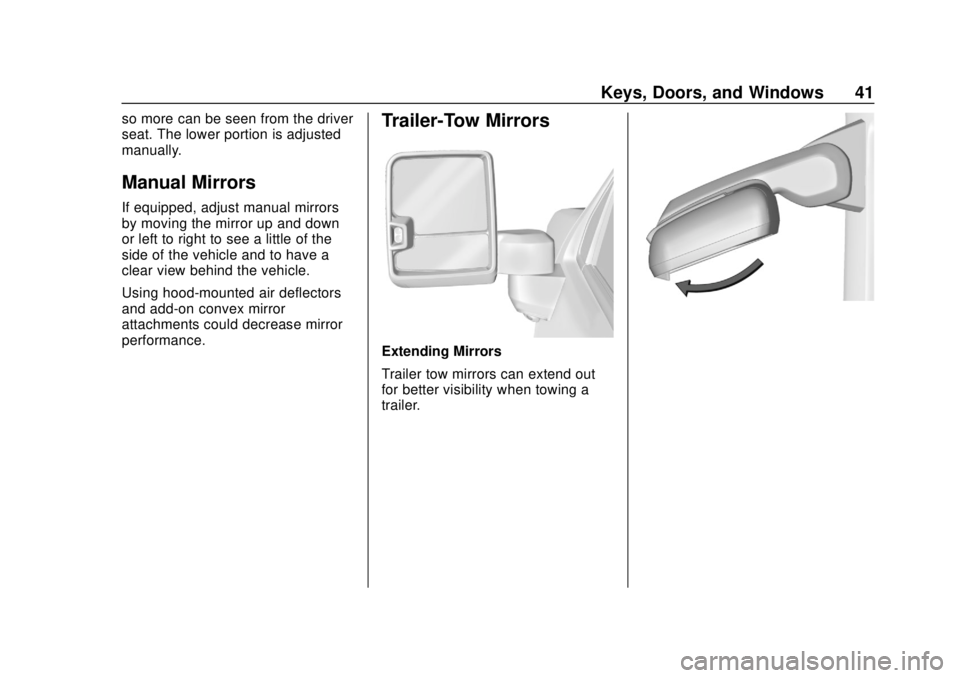 CHEVROLET SILVERADO 2500 2020 Service Manual Chevrolet Silverado Owner Manual (GMNA-Localizing-U.S./Canada/Mexico-
13337620) - 2020 - CRC - 4/2/19
Keys, Doors, and Windows 41
so more can be seen from the driver
seat. The lower portion is adjuste CHEVROLET SILVERADO 2500 2020 Service Manual Chevrolet Silverado Owner Manual (GMNA-Localizing-U.S./Canada/Mexico-
13337620) - 2020 - CRC - 4/2/19
Keys, Doors, and Windows 41
so more can be seen from the driver
seat. The lower portion is adjuste