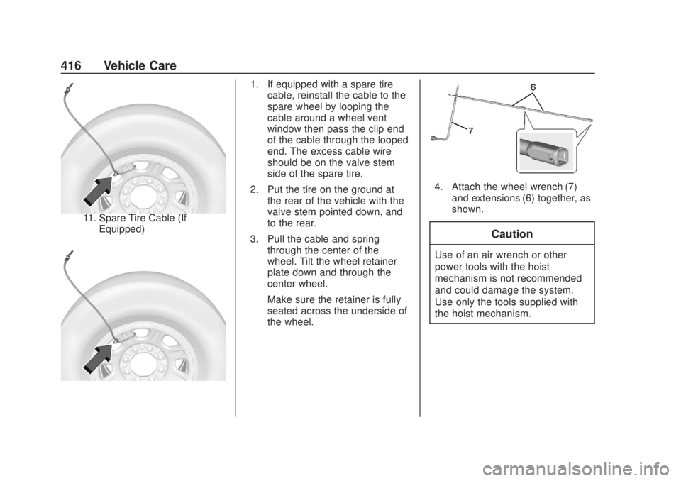 CHEVROLET SILVERADO 2500 2020 Owners Manual Chevrolet Silverado Owner Manual (GMNA-Localizing-U.S./Canada/Mexico-
13337620) - 2020 - CRC - 4/10/19
416 Vehicle Care
11. Spare Tire Cable (IfEquipped)
1. If equipped with a spare tire cable, reinst CHEVROLET SILVERADO 2500 2020 Owners Manual Chevrolet Silverado Owner Manual (GMNA-Localizing-U.S./Canada/Mexico-
13337620) - 2020 - CRC - 4/10/19
416 Vehicle Care
11. Spare Tire Cable (IfEquipped)
1. If equipped with a spare tire cable, reinst