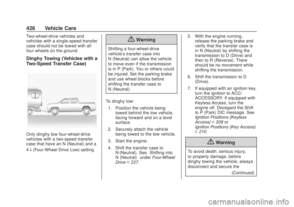 CHEVROLET SILVERADO 2500 2020 Owners Manual Chevrolet Silverado Owner Manual (GMNA-Localizing-U.S./Canada/Mexico-
13337620) - 2020 - CRC - 4/10/19
426 Vehicle Care
Two-wheel-drive vehicles and
vehicles with a single-speed transfer
case should n CHEVROLET SILVERADO 2500 2020 Owners Manual Chevrolet Silverado Owner Manual (GMNA-Localizing-U.S./Canada/Mexico-
13337620) - 2020 - CRC - 4/10/19
426 Vehicle Care
Two-wheel-drive vehicles and
vehicles with a single-speed transfer
case should n