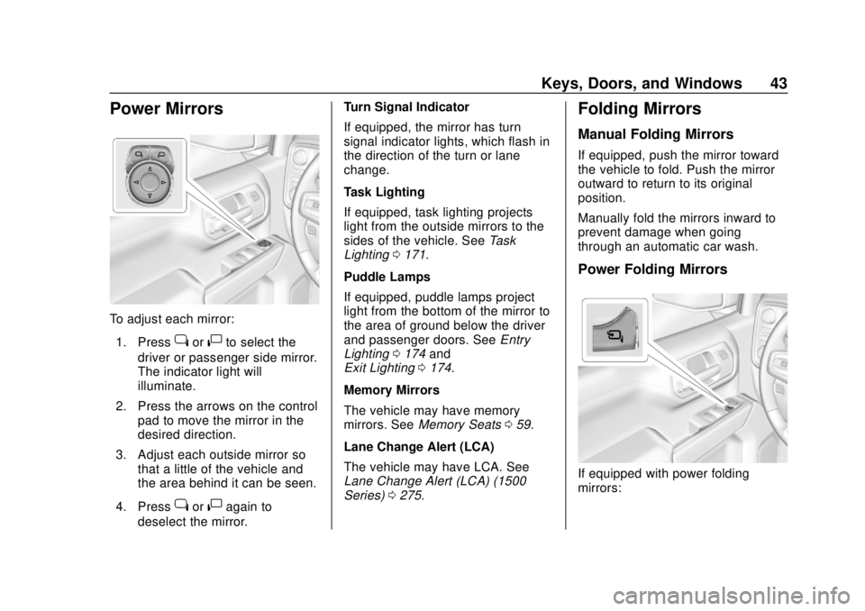 CHEVROLET SILVERADO 2500 2020 Service Manual Chevrolet Silverado Owner Manual (GMNA-Localizing-U.S./Canada/Mexico-
13337620) - 2020 - CRC - 4/2/19
Keys, Doors, and Windows 43
Power Mirrors
To adjust each mirror:1. Press
jor|to select the
driver CHEVROLET SILVERADO 2500 2020 Service Manual Chevrolet Silverado Owner Manual (GMNA-Localizing-U.S./Canada/Mexico-
13337620) - 2020 - CRC - 4/2/19
Keys, Doors, and Windows 43
Power Mirrors
To adjust each mirror:1. Press
jor|to select the
driver