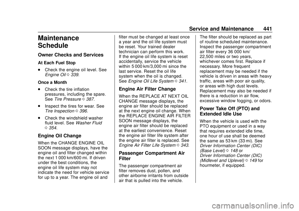 CHEVROLET SILVERADO 2500 2020 Owners Manual Chevrolet Silverado Owner Manual (GMNA-Localizing-U.S./Canada/Mexico-
13337620) - 2020 - CRC - 4/2/19
Service and Maintenance 441
Maintenance
Schedule
Owner Checks and Services
At Each Fuel Stop
.Chec CHEVROLET SILVERADO 2500 2020 Owners Manual Chevrolet Silverado Owner Manual (GMNA-Localizing-U.S./Canada/Mexico-
13337620) - 2020 - CRC - 4/2/19
Service and Maintenance 441
Maintenance
Schedule
Owner Checks and Services
At Each Fuel Stop
.Chec