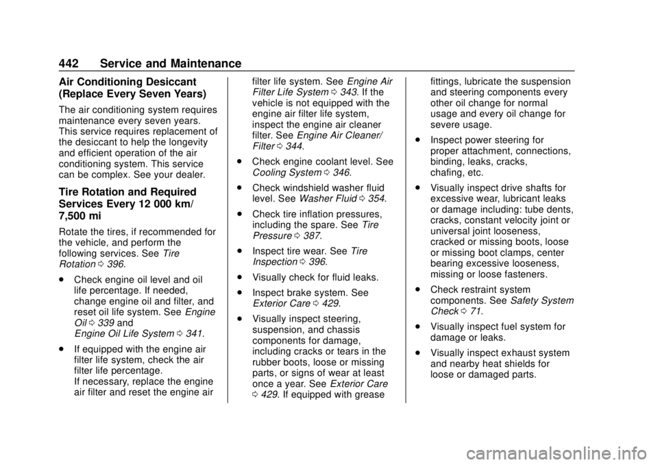 CHEVROLET SILVERADO 2500 2020 Owners Manual Chevrolet Silverado Owner Manual (GMNA-Localizing-U.S./Canada/Mexico-
13337620) - 2020 - CRC - 4/2/19
442 Service and Maintenance
Air Conditioning Desiccant
(Replace Every Seven Years)
The air conditi CHEVROLET SILVERADO 2500 2020 Owners Manual Chevrolet Silverado Owner Manual (GMNA-Localizing-U.S./Canada/Mexico-
13337620) - 2020 - CRC - 4/2/19
442 Service and Maintenance
Air Conditioning Desiccant
(Replace Every Seven Years)
The air conditi