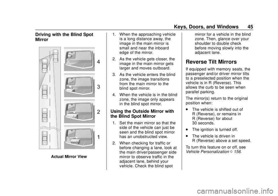 CHEVROLET SILVERADO 2500 2020 Service Manual Chevrolet Silverado Owner Manual (GMNA-Localizing-U.S./Canada/Mexico-
13337620) - 2020 - CRC - 4/2/19
Keys, Doors, and Windows 45
Driving with the Blind Spot
Mirror
Actual Mirror View1. When the appro CHEVROLET SILVERADO 2500 2020 Service Manual Chevrolet Silverado Owner Manual (GMNA-Localizing-U.S./Canada/Mexico-
13337620) - 2020 - CRC - 4/2/19
Keys, Doors, and Windows 45
Driving with the Blind Spot
Mirror
Actual Mirror View1. When the appro