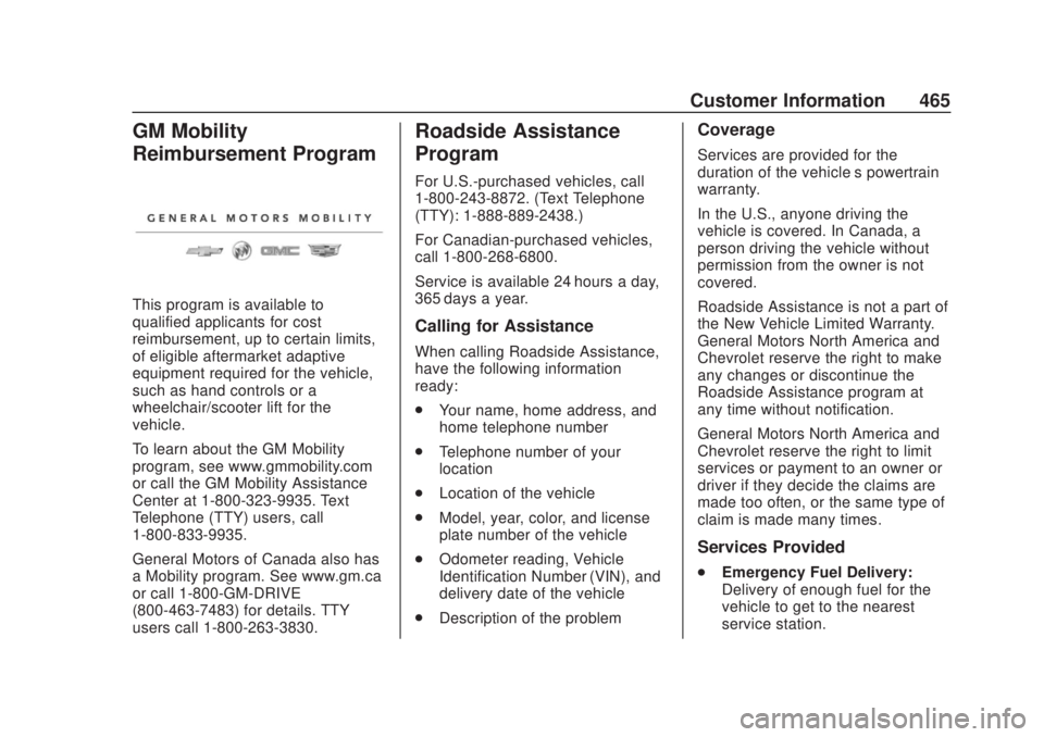 CHEVROLET SILVERADO 2500 2020 Owners Manual Chevrolet Silverado Owner Manual (GMNA-Localizing-U.S./Canada/Mexico-
13337620) - 2020 - CRC - 4/10/19
Customer Information 465
GM Mobility
Reimbursement Program
This program is available to
qualified CHEVROLET SILVERADO 2500 2020 Owners Manual Chevrolet Silverado Owner Manual (GMNA-Localizing-U.S./Canada/Mexico-
13337620) - 2020 - CRC - 4/10/19
Customer Information 465
GM Mobility
Reimbursement Program
This program is available to
qualified