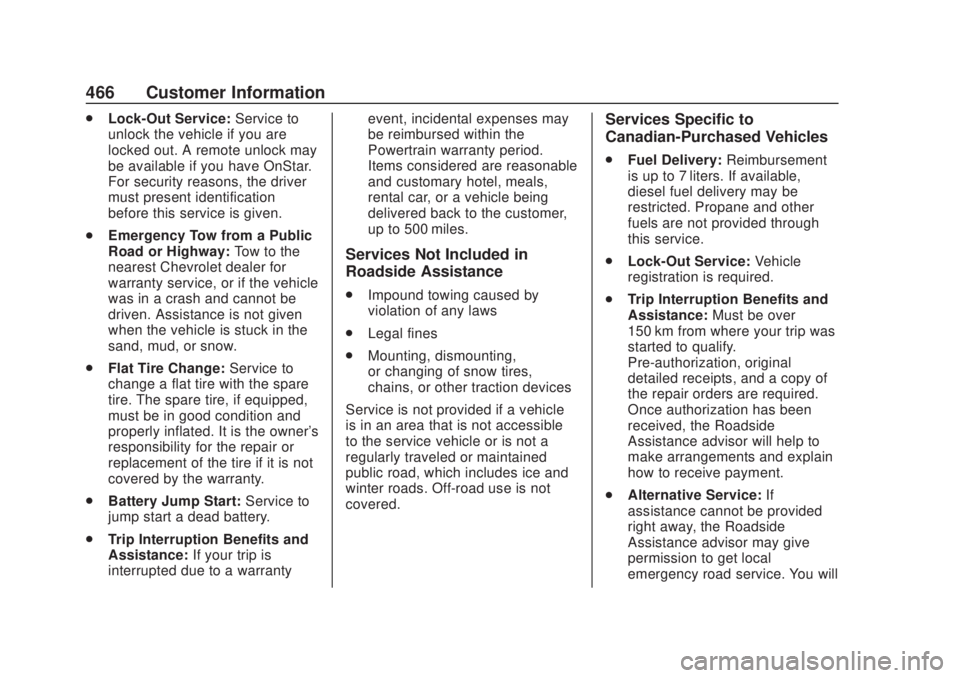CHEVROLET SILVERADO 2500 2020 Owners Manual Chevrolet Silverado Owner Manual (GMNA-Localizing-U.S./Canada/Mexico-
13337620) - 2020 - CRC - 4/10/19
466 Customer Information
.Lock-Out Service: Service to
unlock the vehicle if you are
locked out. CHEVROLET SILVERADO 2500 2020 Owners Manual Chevrolet Silverado Owner Manual (GMNA-Localizing-U.S./Canada/Mexico-
13337620) - 2020 - CRC - 4/10/19
466 Customer Information
.Lock-Out Service: Service to
unlock the vehicle if you are
locked out.