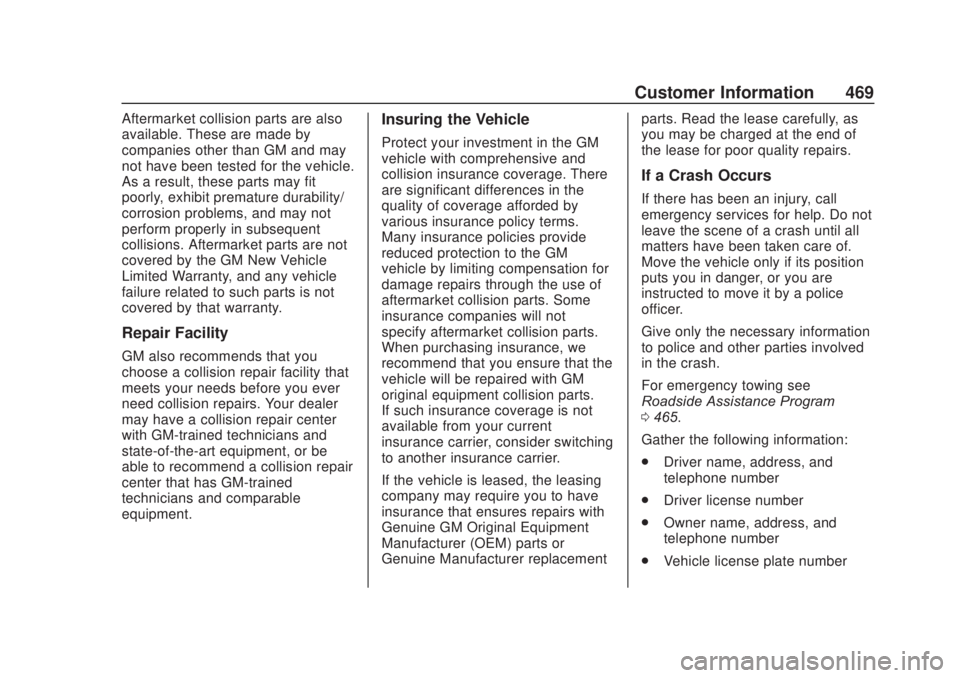CHEVROLET SILVERADO 2500 2020 Owners Manual Chevrolet Silverado Owner Manual (GMNA-Localizing-U.S./Canada/Mexico-
13337620) - 2020 - CRC - 4/10/19
Customer Information 469
Aftermarket collision parts are also
available. These are made by
compan CHEVROLET SILVERADO 2500 2020 Owners Manual Chevrolet Silverado Owner Manual (GMNA-Localizing-U.S./Canada/Mexico-
13337620) - 2020 - CRC - 4/10/19
Customer Information 469
Aftermarket collision parts are also
available. These are made by
compan