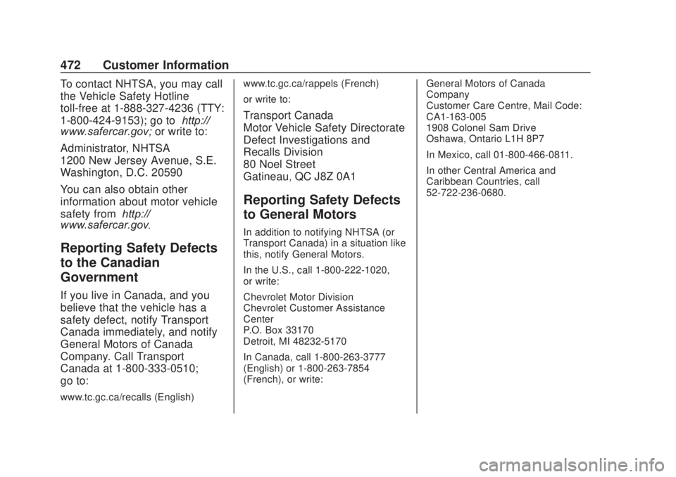CHEVROLET SILVERADO 2500 2020 Owners Manual Chevrolet Silverado Owner Manual (GMNA-Localizing-U.S./Canada/Mexico-
13337620) - 2020 - CRC - 4/10/19
472 Customer Information
To contact NHTSA, you may call
the Vehicle Safety Hotline
toll-free at 1 CHEVROLET SILVERADO 2500 2020 Owners Manual Chevrolet Silverado Owner Manual (GMNA-Localizing-U.S./Canada/Mexico-
13337620) - 2020 - CRC - 4/10/19
472 Customer Information
To contact NHTSA, you may call
the Vehicle Safety Hotline
toll-free at 1