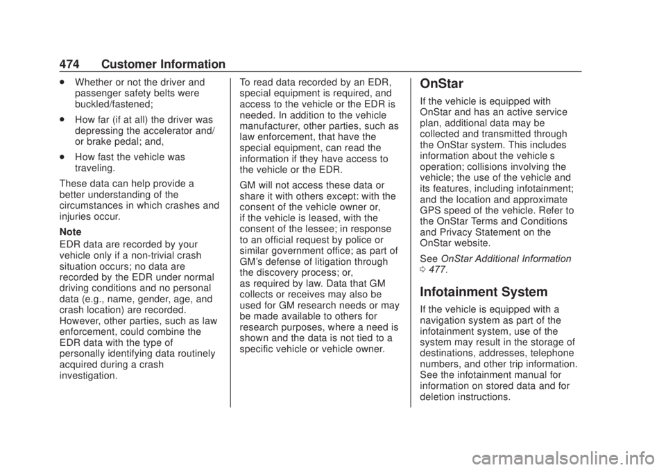 CHEVROLET SILVERADO 2500 2020 Owners Manual Chevrolet Silverado Owner Manual (GMNA-Localizing-U.S./Canada/Mexico-
13337620) - 2020 - CRC - 4/10/19
474 Customer Information
.Whether or not the driver and
passenger safety belts were
buckled/faste CHEVROLET SILVERADO 2500 2020 Owners Manual Chevrolet Silverado Owner Manual (GMNA-Localizing-U.S./Canada/Mexico-
13337620) - 2020 - CRC - 4/10/19
474 Customer Information
.Whether or not the driver and
passenger safety belts were
buckled/faste
