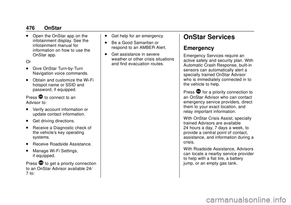 CHEVROLET SILVERADO 2500 2020 Owners Manual Chevrolet Silverado Owner Manual (GMNA-Localizing-U.S./Canada/Mexico-
13337620) - 2020 - CRC - 4/2/19
476 OnStar
.Open the OnStar app on the
infotainment display. See the
infotainment manual for
infor CHEVROLET SILVERADO 2500 2020 Owners Manual Chevrolet Silverado Owner Manual (GMNA-Localizing-U.S./Canada/Mexico-
13337620) - 2020 - CRC - 4/2/19
476 OnStar
.Open the OnStar app on the
infotainment display. See the
infotainment manual for
infor