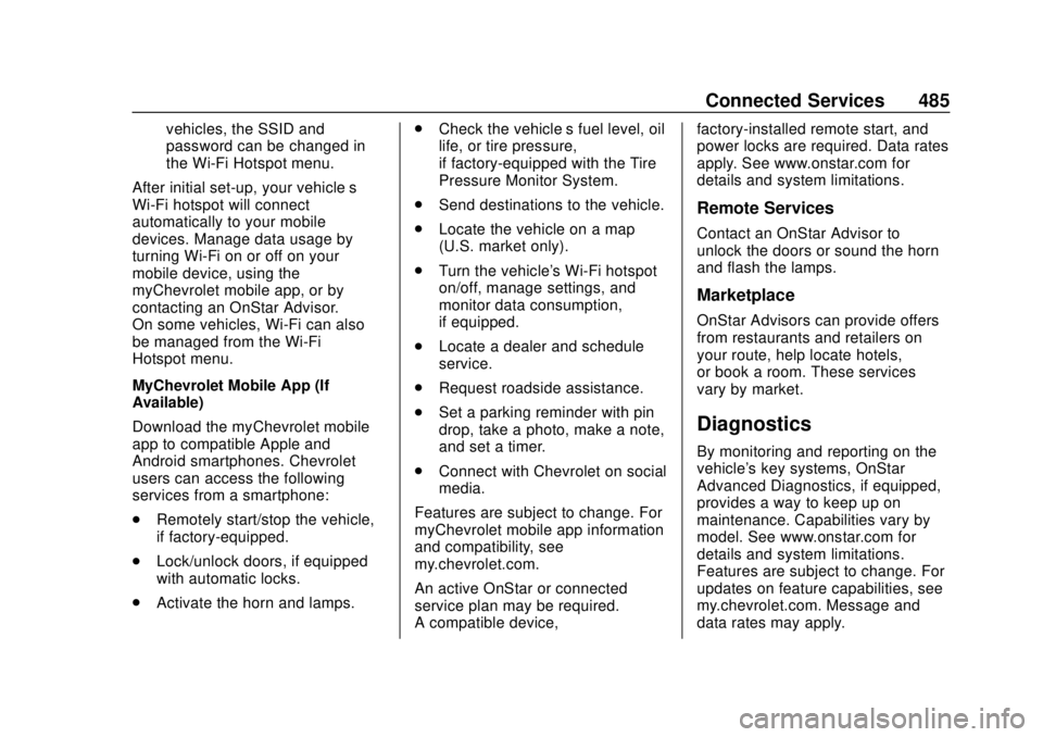 CHEVROLET SILVERADO 2500 2020  Owners Manual Chevrolet Silverado Owner Manual (GMNA-Localizing-U.S./Canada/Mexico-
13337620) - 2020 - CRC - 4/2/19
Connected Services 485
vehicles, the SSID and
password can be changed in
the Wi-Fi Hotspot menu.
A
