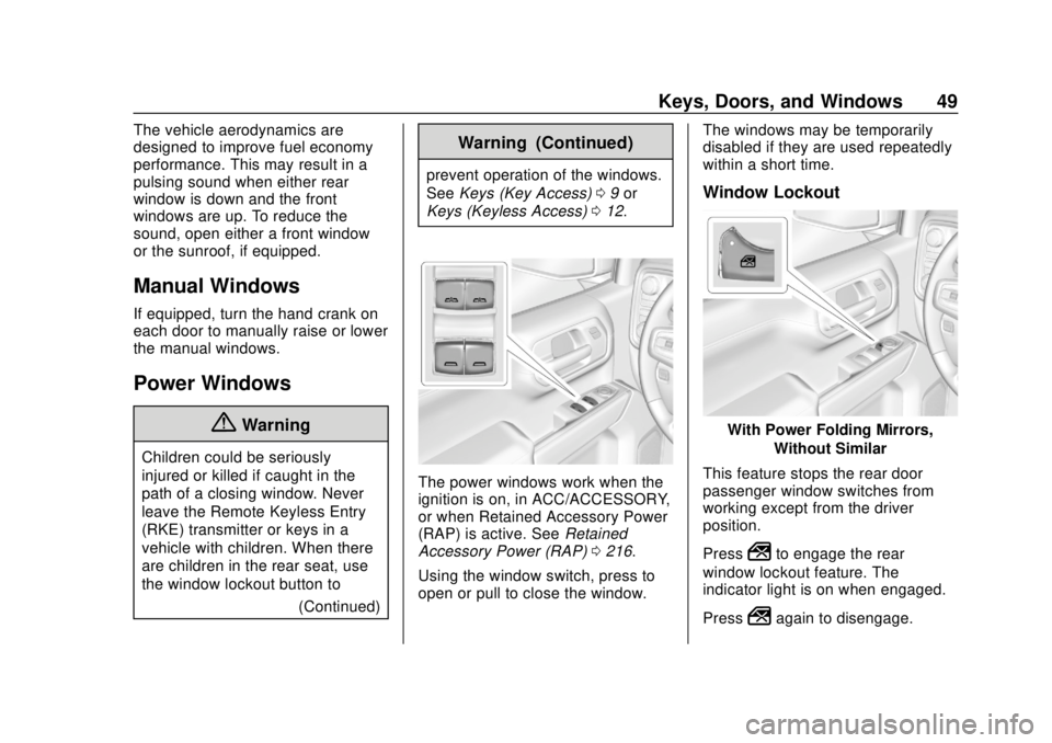 CHEVROLET SILVERADO 2500 2020 Service Manual Chevrolet Silverado Owner Manual (GMNA-Localizing-U.S./Canada/Mexico-
13337620) - 2020 - CRC - 4/2/19
Keys, Doors, and Windows 49
The vehicle aerodynamics are
designed to improve fuel economy
performa CHEVROLET SILVERADO 2500 2020 Service Manual Chevrolet Silverado Owner Manual (GMNA-Localizing-U.S./Canada/Mexico-
13337620) - 2020 - CRC - 4/2/19
Keys, Doors, and Windows 49
The vehicle aerodynamics are
designed to improve fuel economy
performa