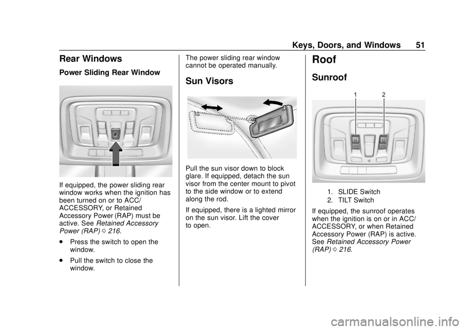 CHEVROLET SILVERADO 2500 2020 Workshop Manual Chevrolet Silverado Owner Manual (GMNA-Localizing-U.S./Canada/Mexico-
13337620) - 2020 - CRC - 4/2/19
Keys, Doors, and Windows 51
Rear Windows
Power Sliding Rear Window
If equipped, the power sliding CHEVROLET SILVERADO 2500 2020 Workshop Manual Chevrolet Silverado Owner Manual (GMNA-Localizing-U.S./Canada/Mexico-
13337620) - 2020 - CRC - 4/2/19
Keys, Doors, and Windows 51
Rear Windows
Power Sliding Rear Window
If equipped, the power sliding